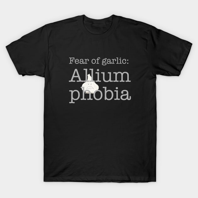 Fear of Garlic, Phobia T-Shirt by ahadden
